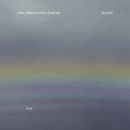 John Abercrombie Quartet Arcade Lyrics And Songs Deezer