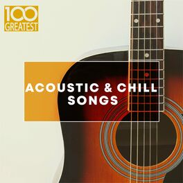 Album cover of 100 Greatest Acoustic & Chill Songs