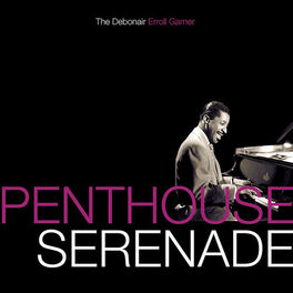Album cover of Penthouse Serenade: The Debonair Erroll Garner