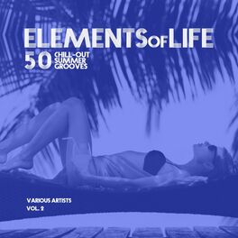 Album cover of Elements of Life (50 Chill out Summer Grooves), Vol. 2