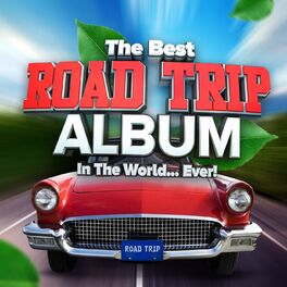 Album cover of The Best Road Trip Album In The World...Ever!
