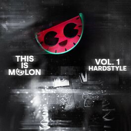 Album cover of This Is MELON, Vol. 1 (Hardstyle) [Deluxe]