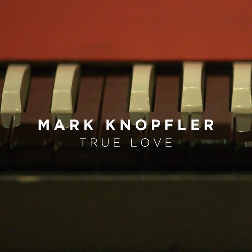 Mark Knopfler - True Love: lyrics and songs