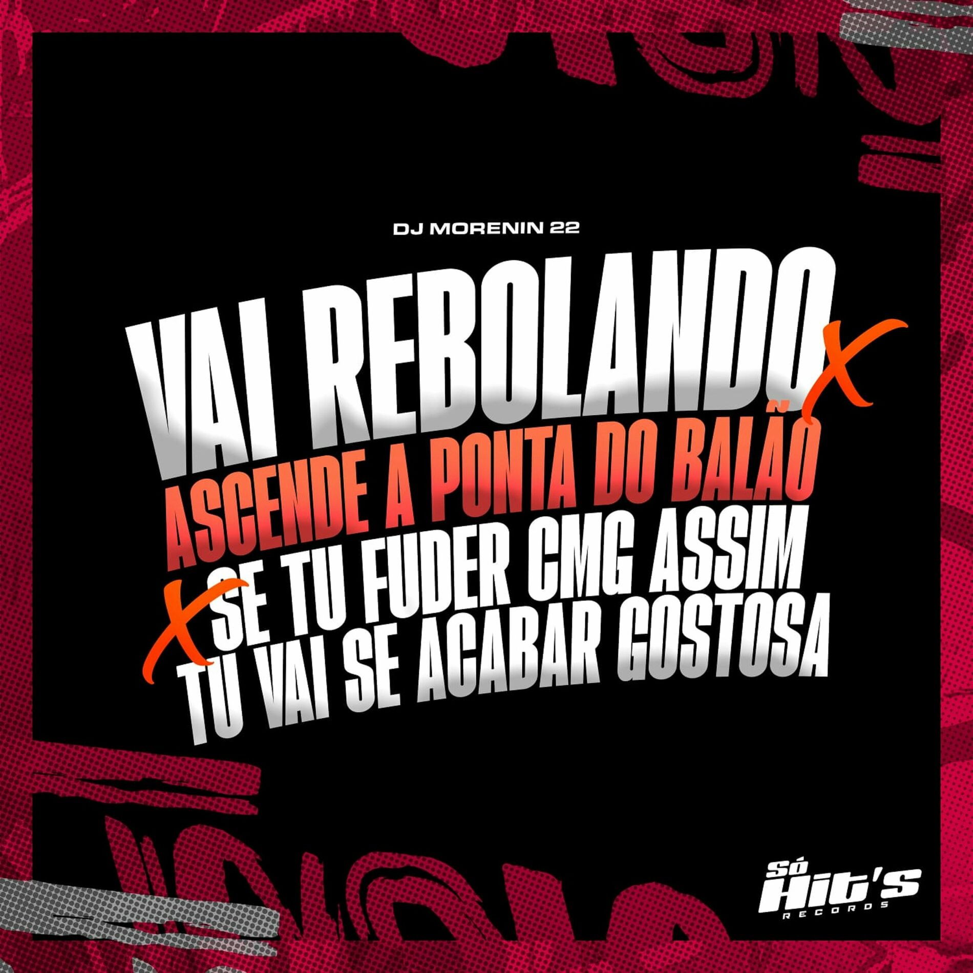 DJ MORENIN 22 (novo álbum) - Vai Rebolando X Ascende a Ponta do Balão X Se  Tu Fuder Cmg Assim Tu Vai Se Acabar Gostosa: letras e músicas | Deezer