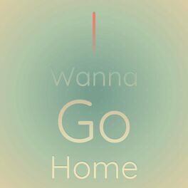 Album cover of I Wanna Go Home
