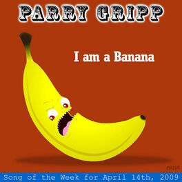 Album cover of I Am A Banana: Parry Gripp Song of the Week for April 14, 2009 - Single