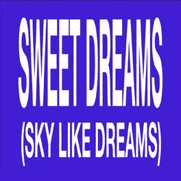 Album cover of Sweet Dreams (Sky like Dreams)