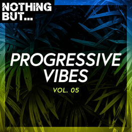 Album cover of Nothing But... Progressive Vibes, Vol. 05