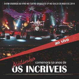 Album cover of Netinho comemora 50 anos de: Os Incríveis (Ao Vivo)