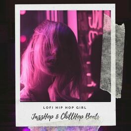 Album cover of Lofi Hip-Hop Girl (JazzHop & ChillHop Beats)