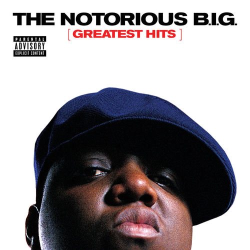 The Notorious B.I.G. - Greatest Hits: letras de canciones | Deezer