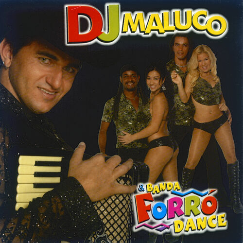 Dj Maluco DJ Maluco Banda Forró Dance letras e músicas Deezer