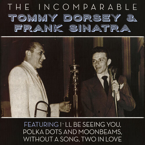 Tommy Dorsey Frank Sinatra Polka Dots And Moonbeams Listen With Lyrics Deezer