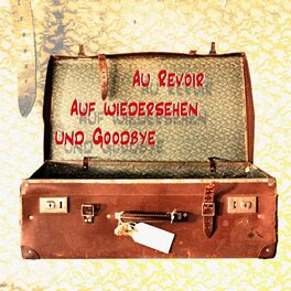 Album cover of Au Revoir, Auf Wiedersehen und Goodbye