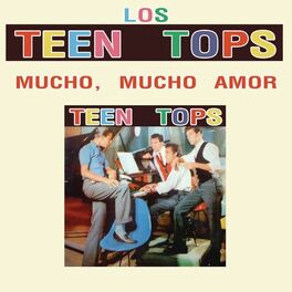 Album cover of Los Teen Tops (Mucho, Mucho Amor)
