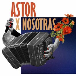 Album cover of Astor X Nosotras