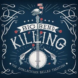 Album cover of Big Bend Killing: The Appalachian Ballad Tradition