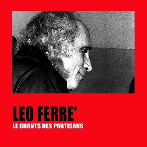 Léo Ferré Le chant des partisans écoute avec les paroles Deezer Léo Ferré Le chant des partisans écoute avec les paroles Deezer