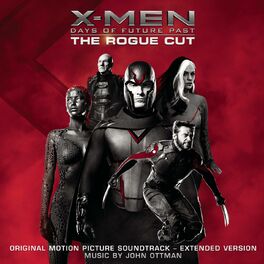 Album cover of X-Men: Days of Future Past - Rogue Cut (Original Motion Picture Soundtrack - Extended Version)