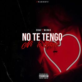 Album cover of No Te Tengo Ni Te Llamo (feat. Craf & Mirko)