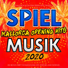 Album cover of Spiel Mallorca Opening Hits Musik 2020 (Mallorca Musik zum Feiern und Tanzen - Die besten Party Schlager Egal Hits 2020 bis zum Closing)