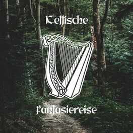 Album cover of Keltische Fantasiereise: Entspannungsmusik mit Irische Flöte und Keltische Harfe
