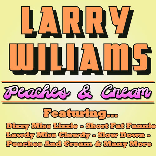 Larry Williams Peaches and Cream lyrics and songs Deezer
