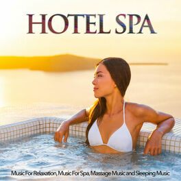 Album cover of Hotel Spa Music For Relaxation, Music For Spa, Massage Music and Sleeping Music
