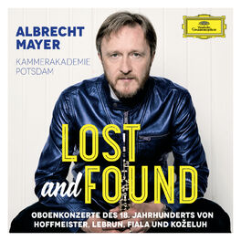 Album cover of Lost And Found - Oboenkonzerte des 18. Jahrhunderts von Hoffmeister, Lebrun, Fiala und Koželuh