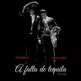 Album cover of A falta de tequila (feat. Josué López) [El remix]