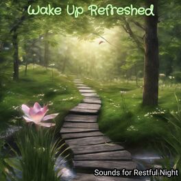 Album cover of Wake Up Refreshed: Soothing Sounds for a Restful Night