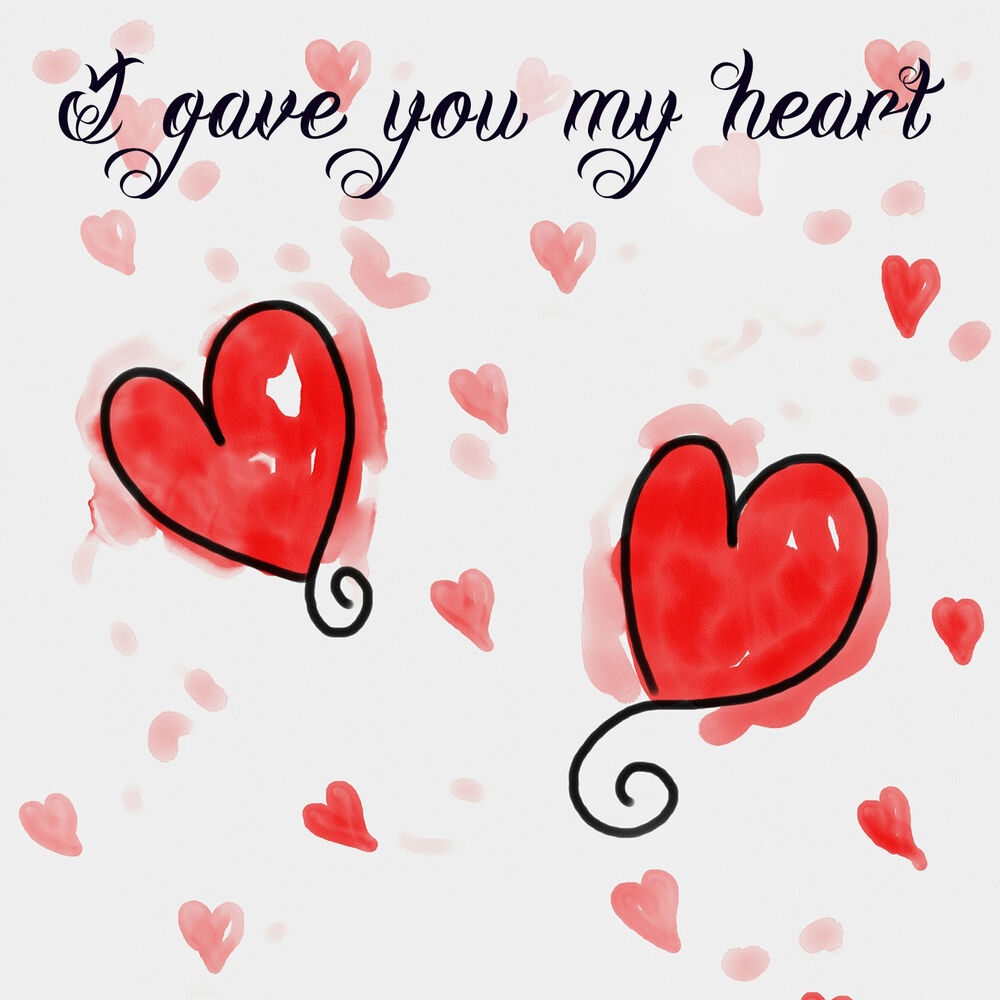 You are my heart. You my Heart. You my Heart you. Give you my Heart.