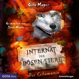 Album cover of Internat der bösen Tiere. Die Schamanin [Band 5 (Ungekürzt)]