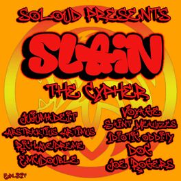 Album cover of SLAIN the Cypher (feat. JUJUMADEIT, RichAvePreme, emcdouble, Voyage, Saint Meauxzes, Idiotic Oddity, DOC & J.o.e.)