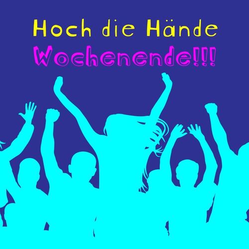 Verschiedene Interpreten Hoch die Hände Wochenende !!! Songtexte und
