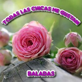Album cover of Todas las Chicas Me Gustan (Baladas)