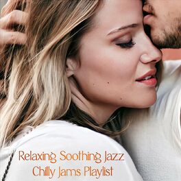 Album cover of Relaxing Soothing Jazz Chilly Jams Playlist