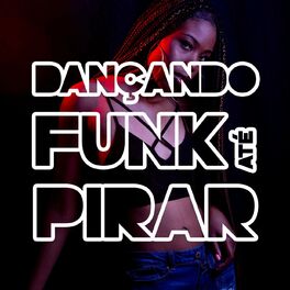 Album cover of Dançando Funk Até Pirar
