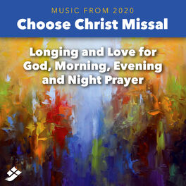 Album cover of Choose Christ 2020: Longing and Love for God, Morning, Evening and Night