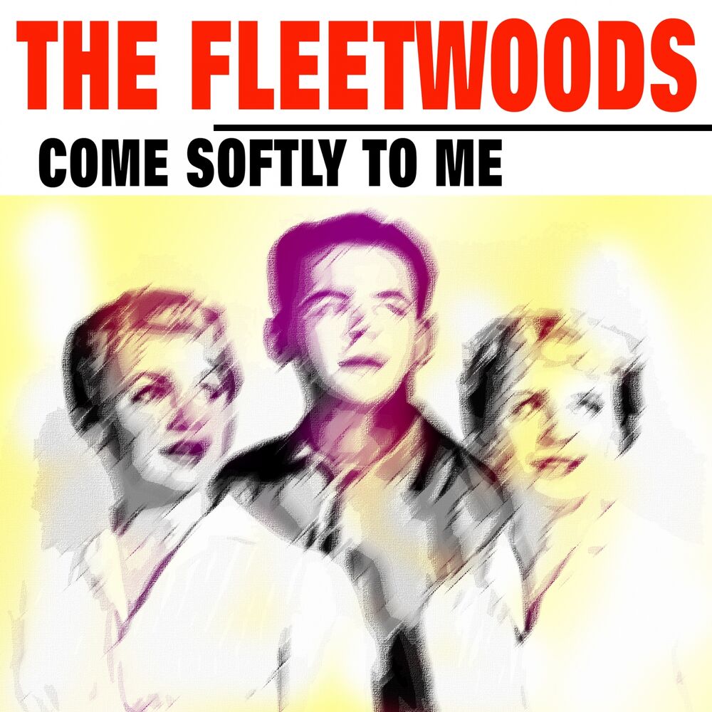 Come soft. The Fleetwood Tragedy. Come Softly to me the Fleetwoods.