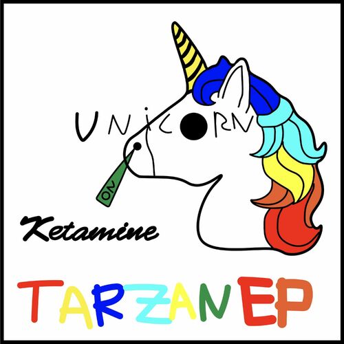 Unicorn On Ketamine - Tarzan: lyrics and songs | Deezer