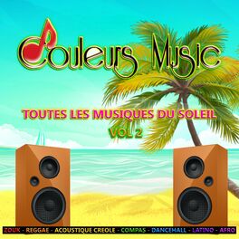 Album cover of Couleurs Music, Vol. 2 : Toutes les musiques du soleil (Zouk, reggae, acoustique créole, compas, dancehall, latino, afro)