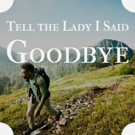 Album cover of Tell the Lady I Said Goodbye
