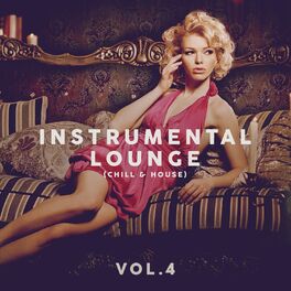 Album cover of Instrumental Lounge (Chill & House), Vol. 4