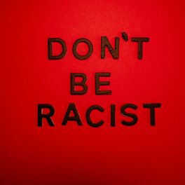 Album cover of Don't Be Racist