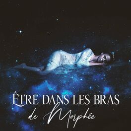 Album cover of Être dans les bras de Morphée: Méditation du sommeil profond, Musique relaxante, Insomnie, Heure du coucher