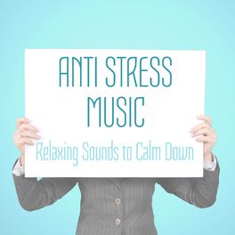 Album cover of Anti Stress Music – Relaxing Sounds to Calm Down, Concentrate, Release Tension, Meditation and Yoga with Nature