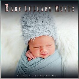 Album cover of Baby Lullaby Music: Background Calm Baby Deep Sleep Music