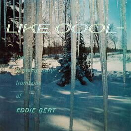 Album cover of Like Cool: The Contemporary Trombone of Eddie Bert (Remastered from the Original Somerset Tapes)