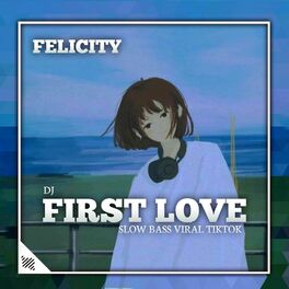 Album cover of DJ FIRST LOVE SLOW BASS VIRAL TIKTOK